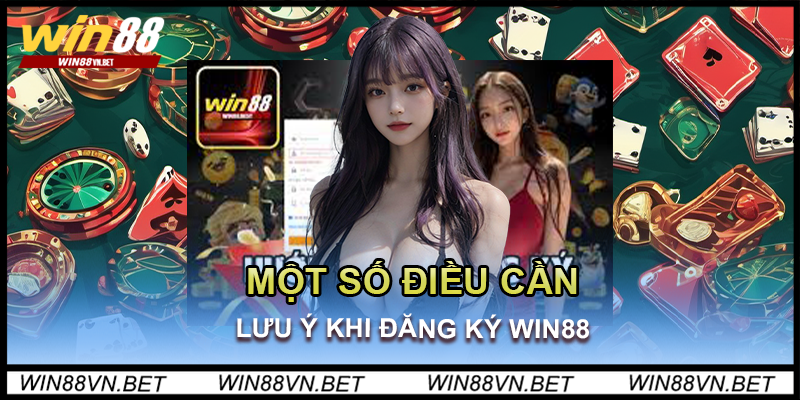 luu-y-khi-khi-dang-ky-win88